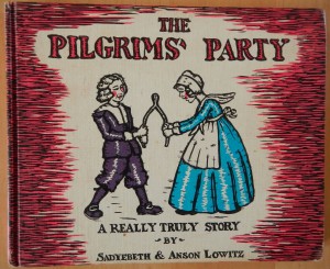 "The Pilgrim's Party" :A Really True Story by Sadtebeth & Anson Lowitz c. 1931 (photo of 1959 edition by Lucy Martin)