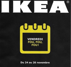 IKEA was offering a Crazy, Crazy, Crazy Friday for Quebec customers who decided to brave traffic and crowds at its Ottawa store.  Scan of IKEA advertisement.