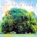 Yo-La-Tengo-Fade